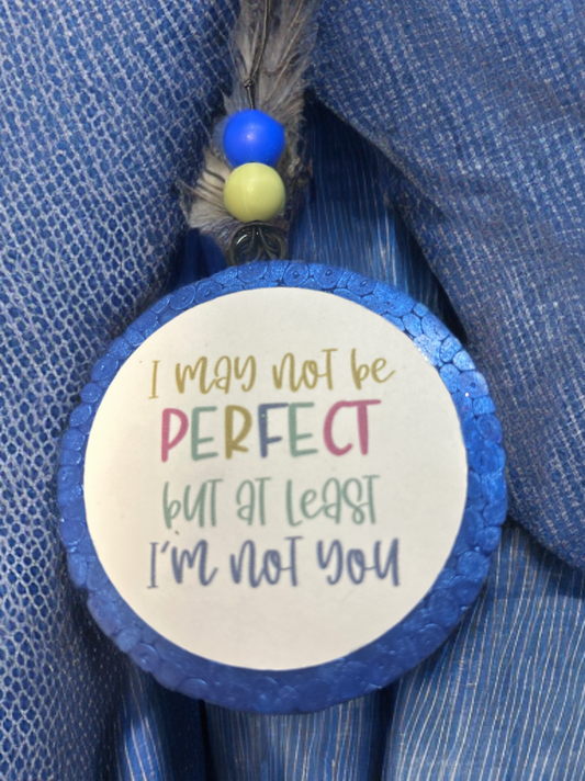 I May Not Be Perfect 3 inch Freshie